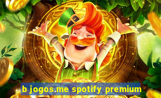 b jogos.me spotify premium